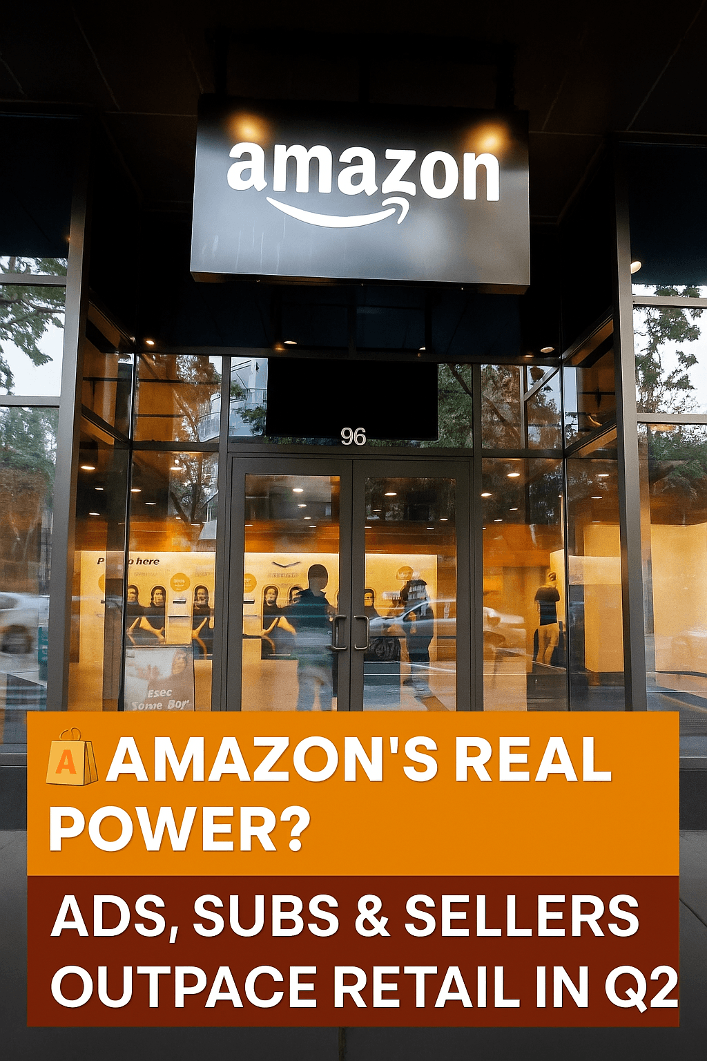 Amazon’s Real Power- Ads, Subs & Sellers Outpace Retail in Q2